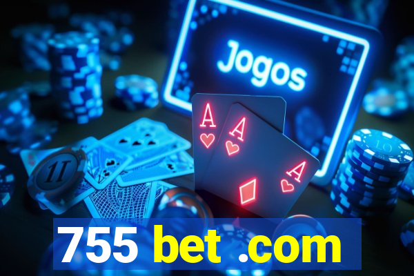 755 bet .com