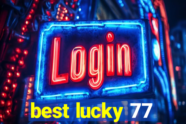 best lucky 77