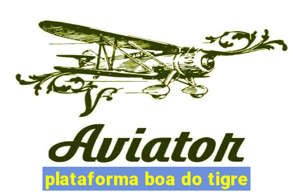 plataforma boa do tigre