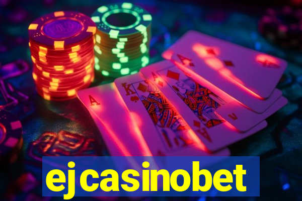 ejcasinobet