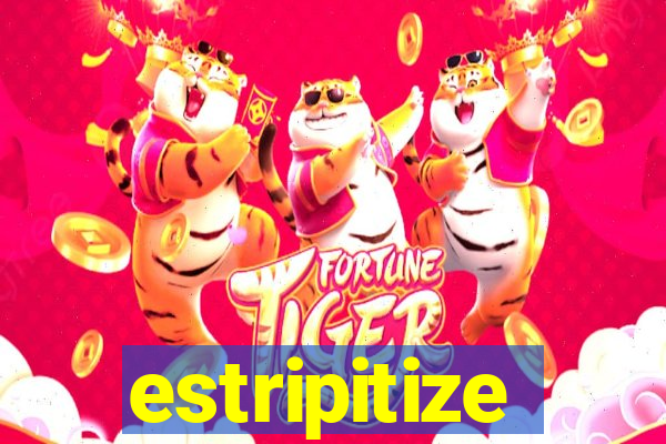 estripitize