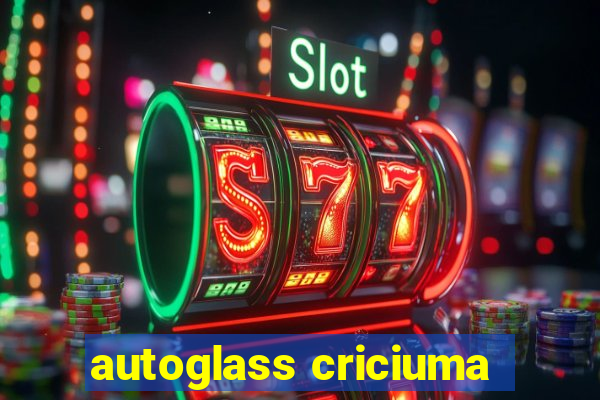 autoglass criciuma