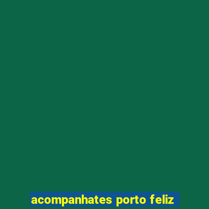 acompanhates porto feliz