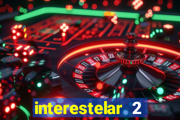 interestelar 2 trailer dublado