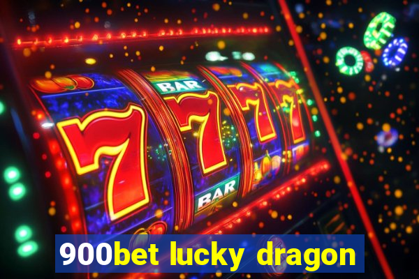 900bet lucky dragon