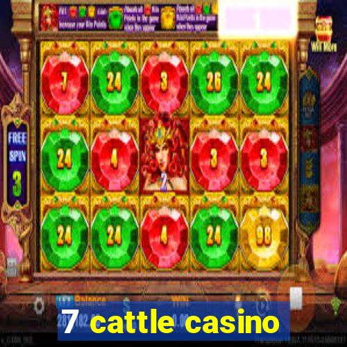 7 cattle casino