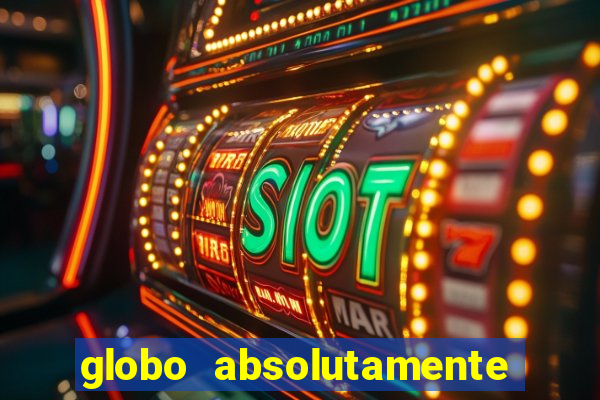 globo absolutamente sobretudo 2018