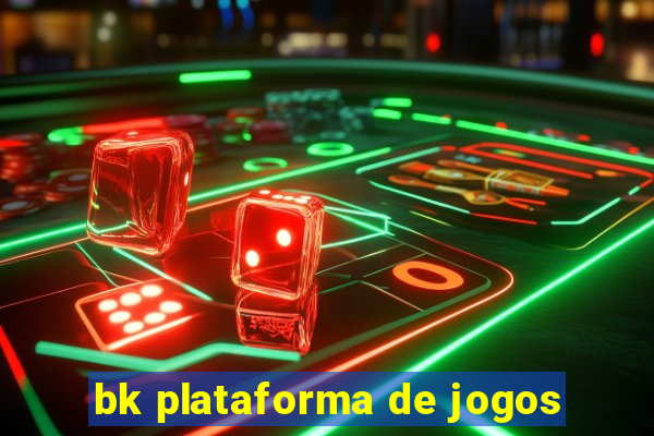 bk plataforma de jogos