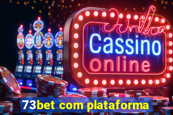 73bet com plataforma