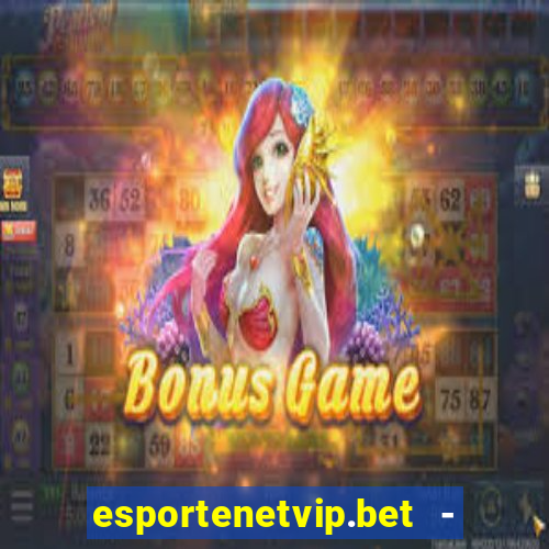 esportenetvip.bet - apostas online