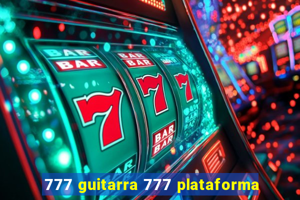 777 guitarra 777 plataforma