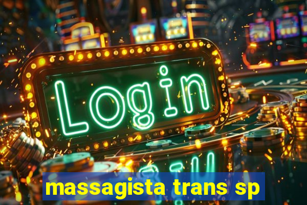 massagista trans sp