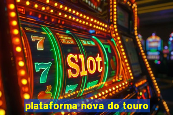 plataforma nova do touro