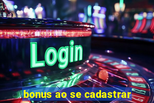 bonus ao se cadastrar