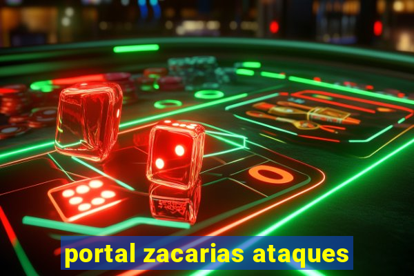 portal zacarias ataques