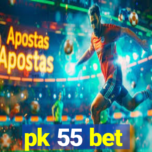 pk 55 bet