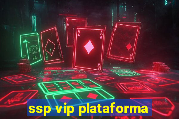 ssp vip plataforma