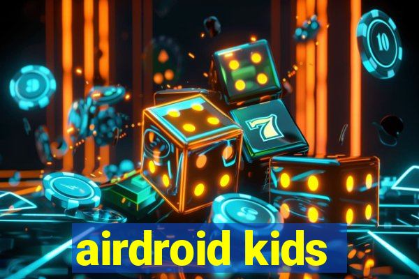 airdroid kids