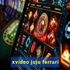 xvideo juju ferrari