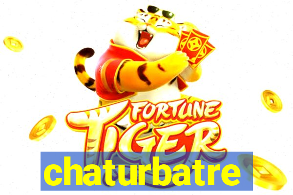 chaturbatre