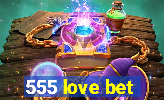 555 love bet