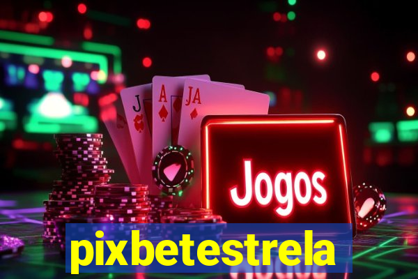 pixbetestrela