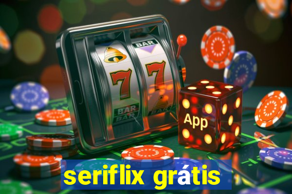 seriflix grátis