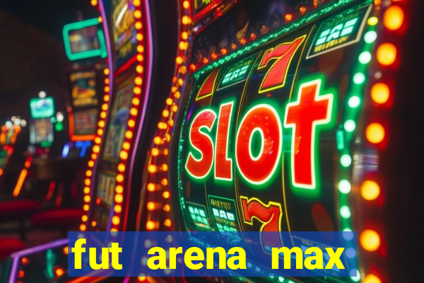 fut arena max futebol ao vivo