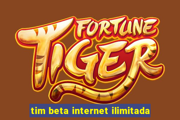 tim beta internet ilimitada