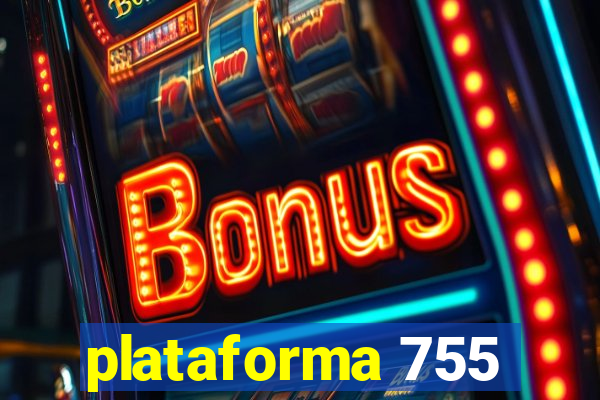 plataforma 755