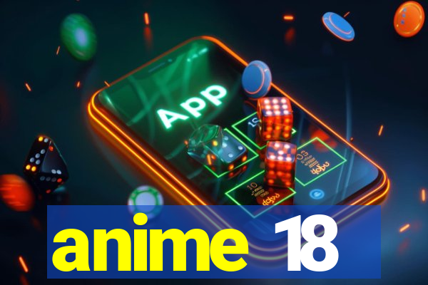 anime 18