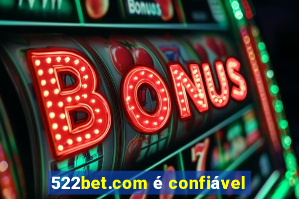 522bet.com é confiável