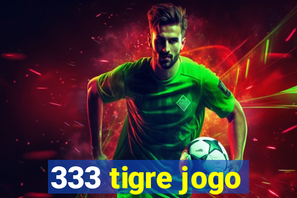 333 tigre jogo