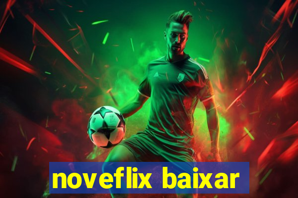 noveflix baixar