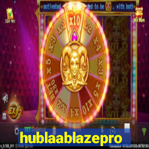 hublaablazepro