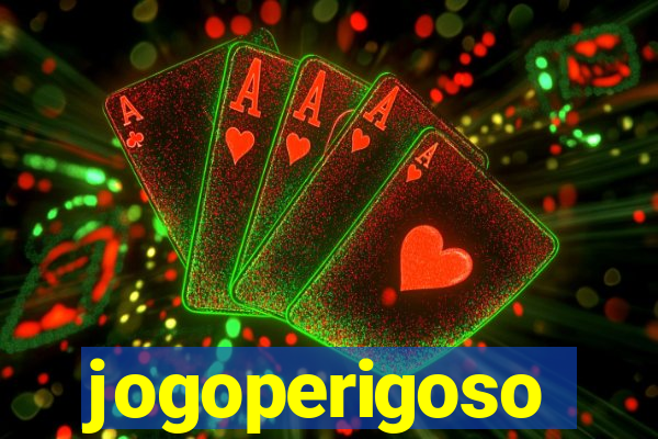 jogoperigoso