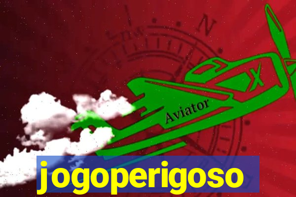 jogoperigoso