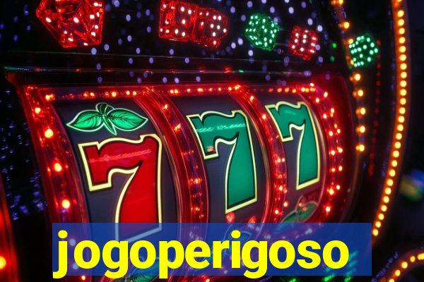 jogoperigoso