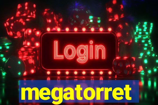 megatorret