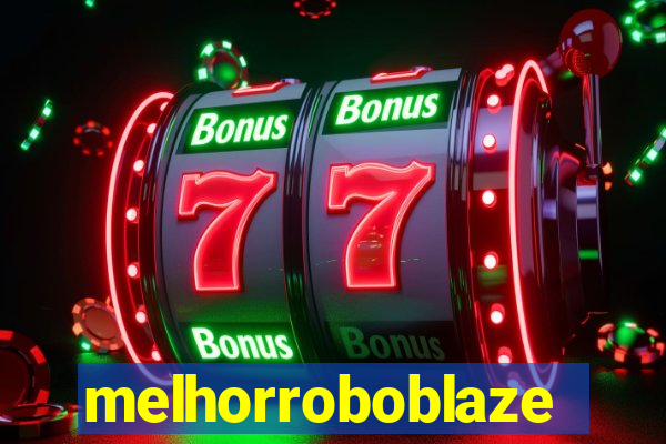 melhorroboblaze