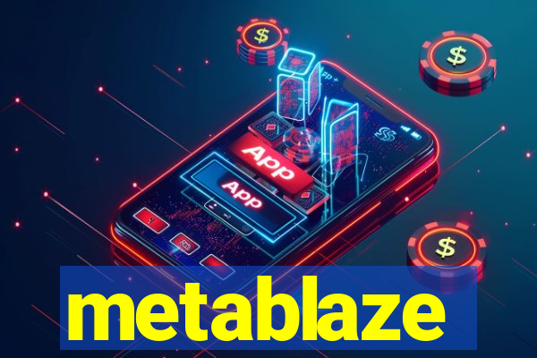 metablaze