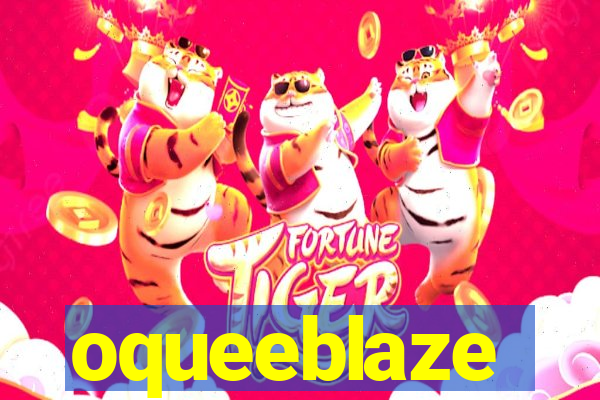 oqueeblaze