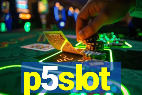 p5slot