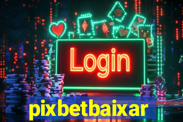 pixbetbaixar