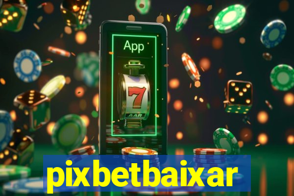 pixbetbaixar