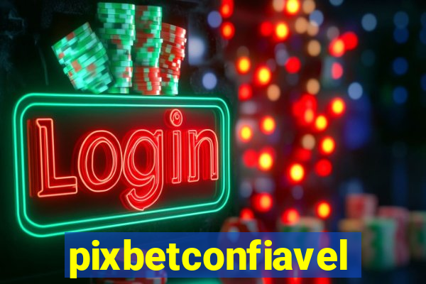 pixbetconfiavel