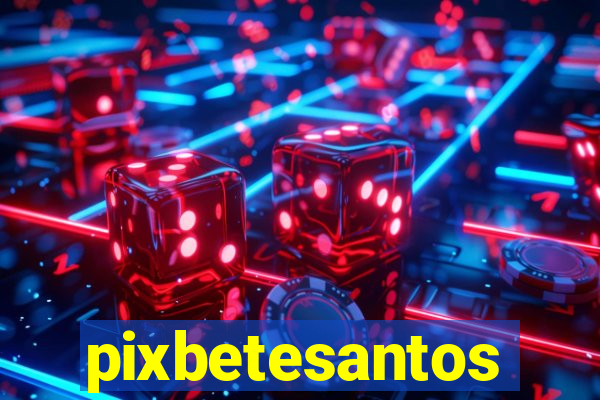 pixbetesantos