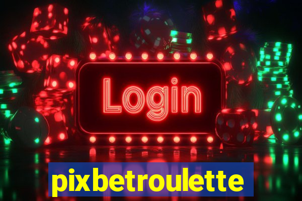 pixbetroulette