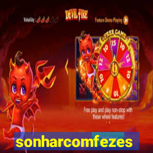 sonharcomfezes