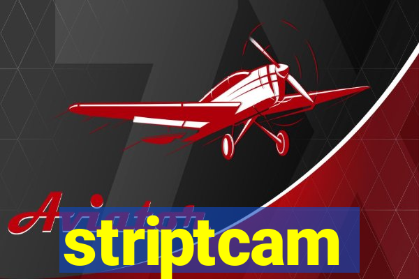 striptcam